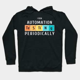 "I run automation testing periodically" Hoodie